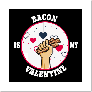 the bacon is my valentine Posters and Art